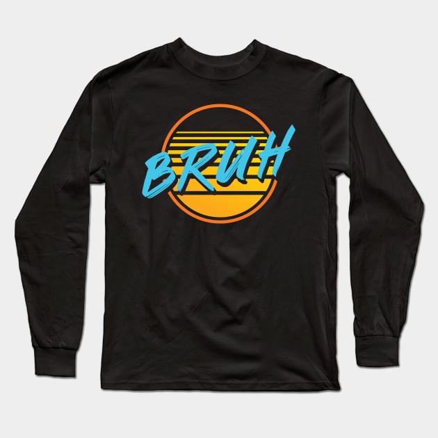 Bruh Long Sleeve T-Shirt by acassara